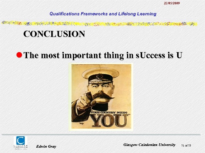 21/05/2009 Qualifications Frameworks and Lifelong Learning CONCLUSION l The most important thing in s.