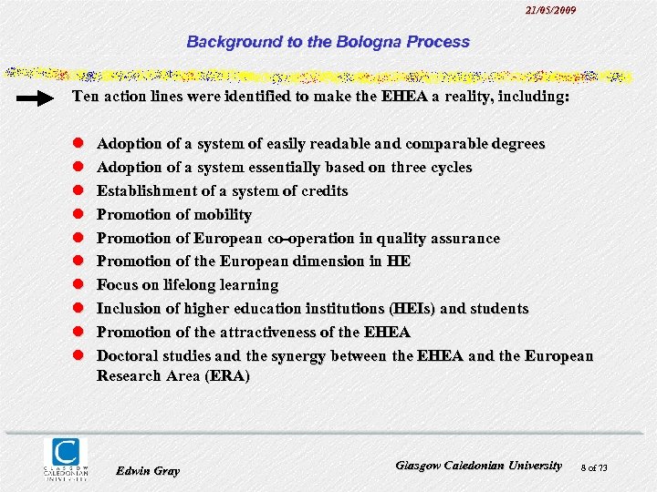 21/05/2009 Background to the Bologna Process Ten action lines were identified to make the