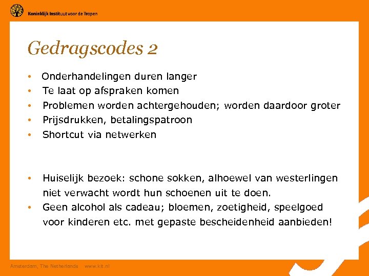 Gedragscodes 2 • • • Onderhandelingen duren langer Te laat op afspraken komen •