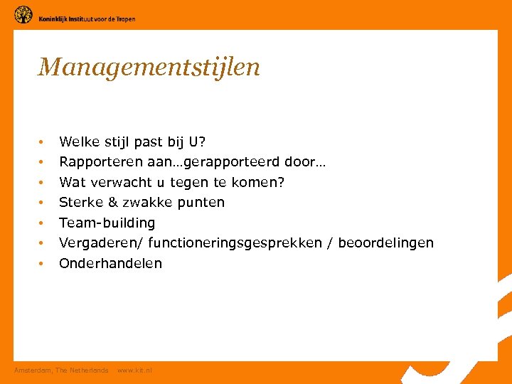 Managementstijlen • • Welke stijl past bij U? Rapporteren aan…gerapporteerd door… Wat verwacht u