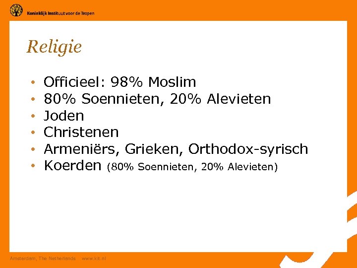 Religie • • • Officieel: 98% Moslim 80% Soennieten, 20% Alevieten Joden Christenen Armeniërs,