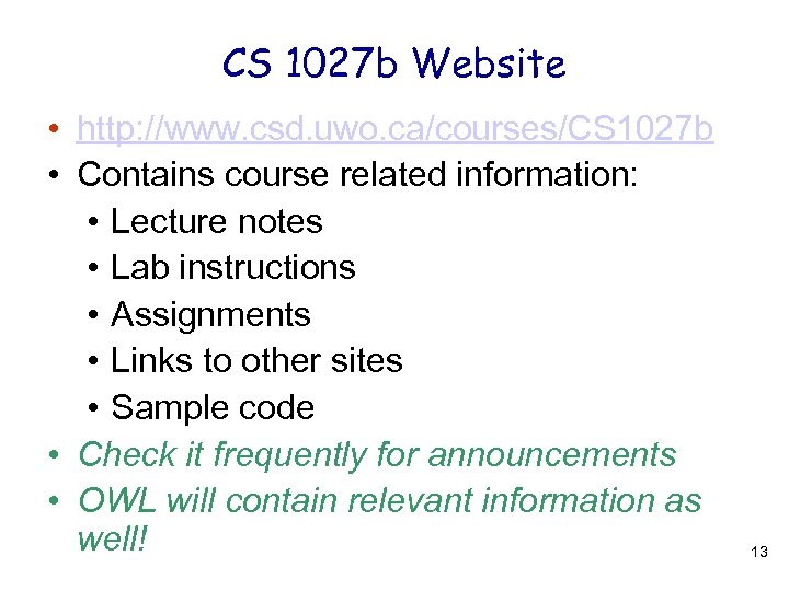 CS 1027 b Website • http: //www. csd. uwo. ca/courses/CS 1027 b • Contains