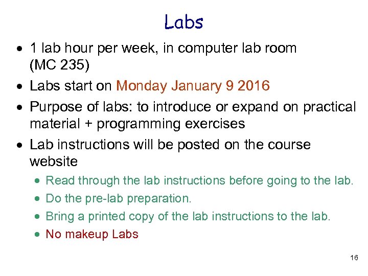 Labs 1 lab hour per week, in computer lab room (MC 235) Labs start