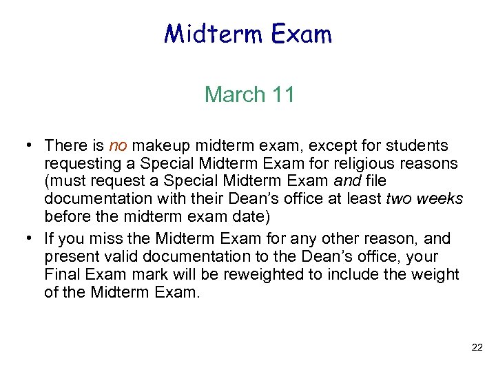 Midterm Exam March 11 • There is no makeup midterm exam, except for students