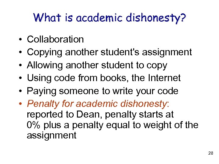 What is academic dishonesty? • • • Collaboration Copying another student's assignment Allowing another