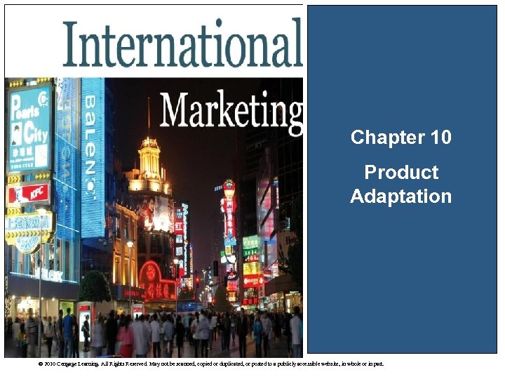 Chapter 10 Product Adaptation © 2010 Cengage Learning. All Rights Reserved. May not be