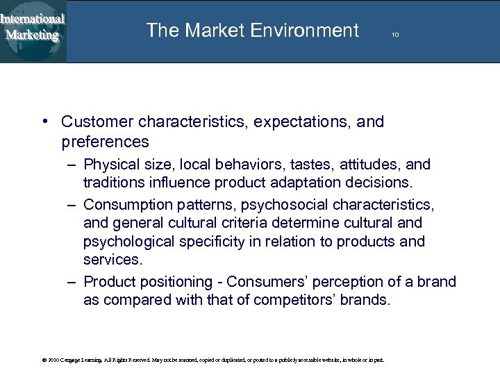 The Market Environment 10 • Customer characteristics, expectations, and preferences – Physical size, local