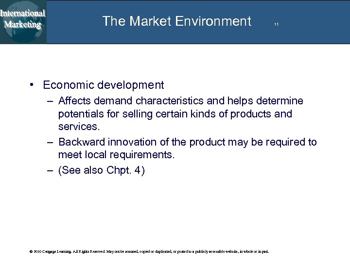 The Market Environment 11 • Economic development – Affects demand characteristics and helps determine