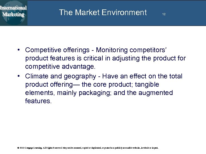 The Market Environment 12 • Competitive offerings - Monitoring competitors’ product features is critical