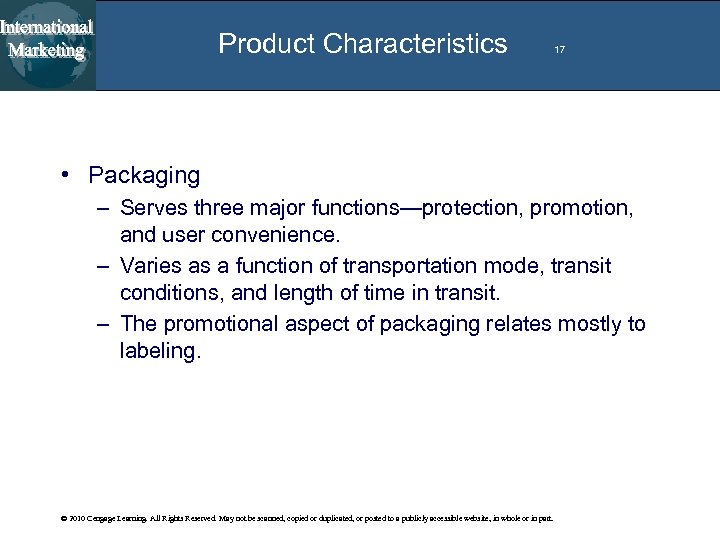 Product Characteristics 17 • Packaging – Serves three major functions—protection, promotion, and user convenience.