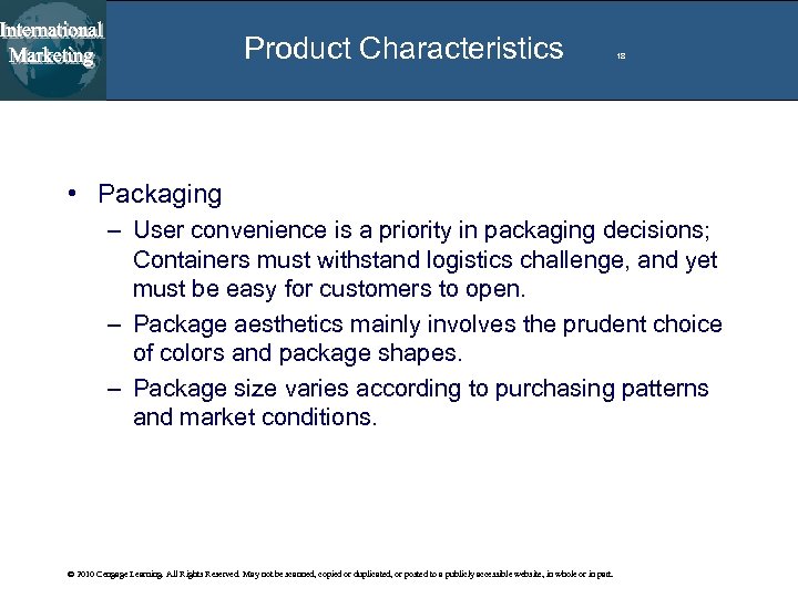 Product Characteristics 18 • Packaging – User convenience is a priority in packaging decisions;