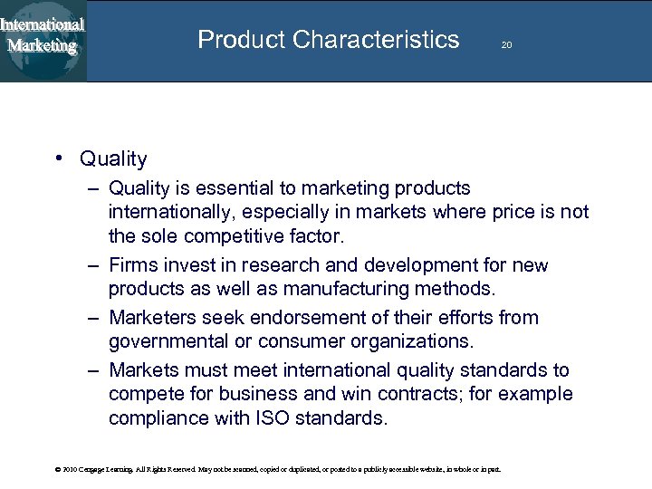 Product Characteristics 20 • Quality – Quality is essential to marketing products internationally, especially