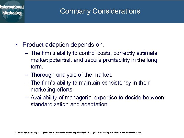 Company Considerations • Product adaption depends on: – The firm’s ability to control costs,