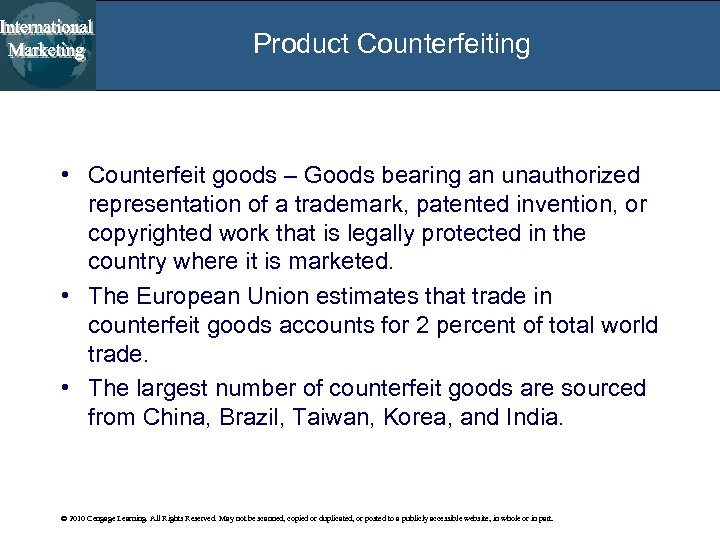 Product Counterfeiting • Counterfeit goods – Goods bearing an unauthorized representation of a trademark,