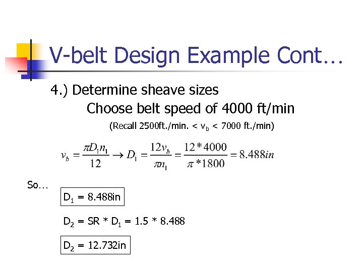 V-belt Design Example Cont… 4. ) Determine sheave sizes Choose belt speed of 4000