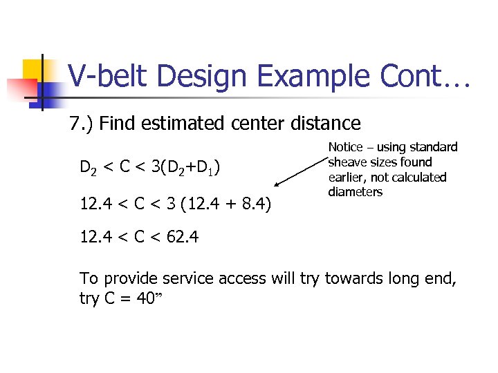 V-belt Design Example Cont… 7. ) Find estimated center distance D 2 < C