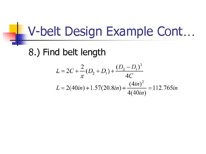 V-belt Design Example Cont… 8. ) Find belt length 