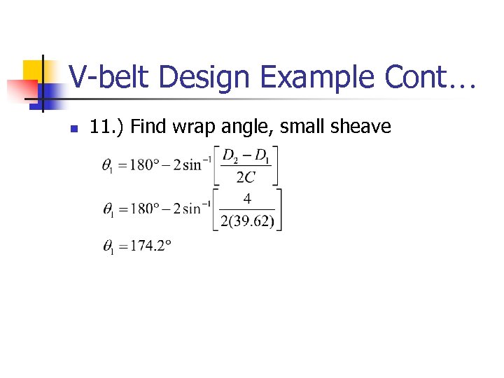 V-belt Design Example Cont… n 11. ) Find wrap angle, small sheave 