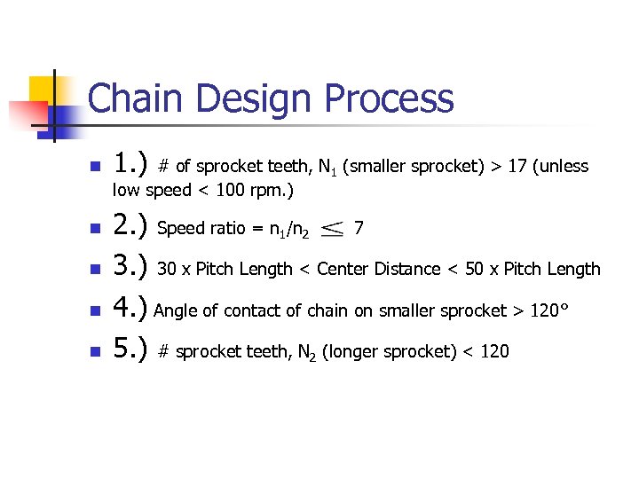 Chain Design Process n n n 1. ) # of sprocket teeth, N 1