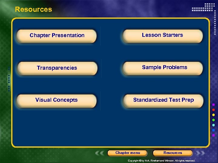 Resources Lesson Starters Chapter Presentation Transparencies Sample Problems Visual Concepts Standardized Test Prep Chapter