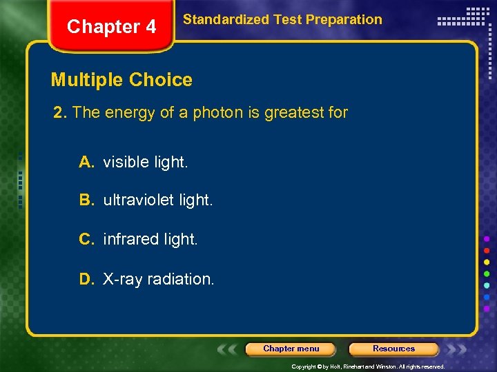 Chapter 4 Standardized Test Preparation Multiple Choice 2. The energy of a photon is