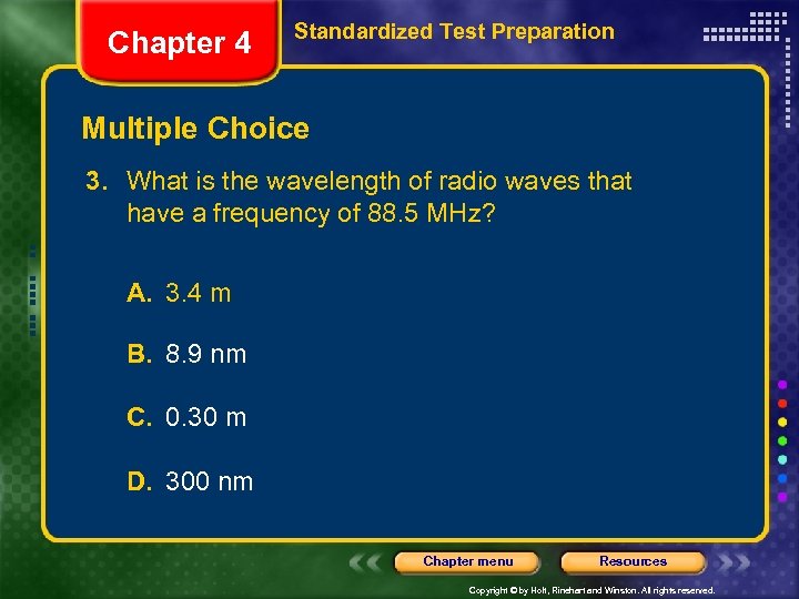 Chapter 4 Standardized Test Preparation Multiple Choice 3. What is the wavelength of radio