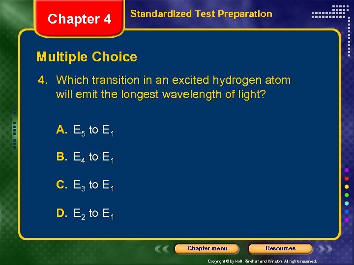 Chapter 4 Standardized Test Preparation Multiple Choice 4. Which transition in an excited hydrogen