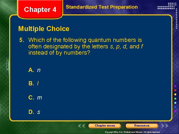 Chapter 4 Standardized Test Preparation Multiple Choice 5. Which of the following quantum numbers