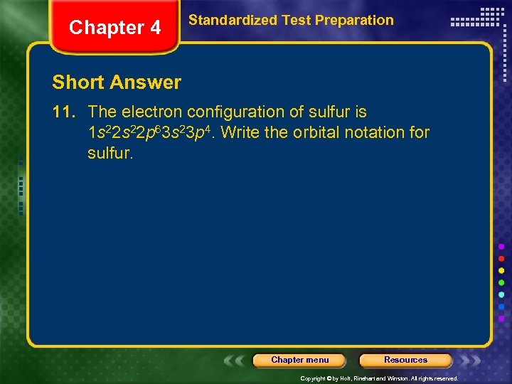 Chapter 4 Standardized Test Preparation Short Answer 11. The electron configuration of sulfur is