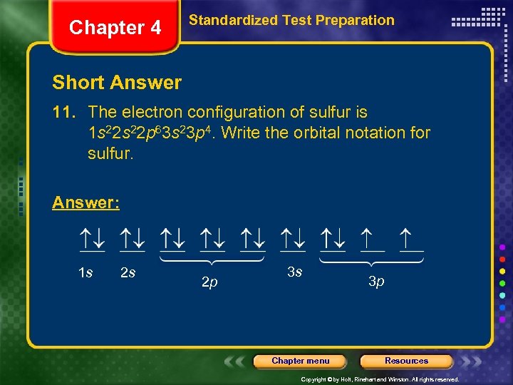 Chapter 4 Standardized Test Preparation Short Answer 11. The electron configuration of sulfur is