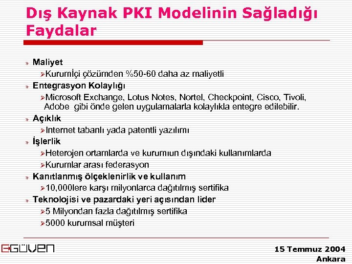 Dış Kaynak PKI Modelinin Sağladığı Faydalar » » Maliyet ØKurumİçi çözümden %50 -60 daha