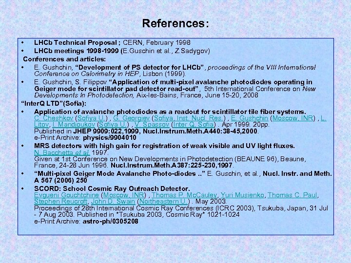 References: • LHCb Technical Proposal ; CERN, February 1998 • LHCb meetings 1998 -1999