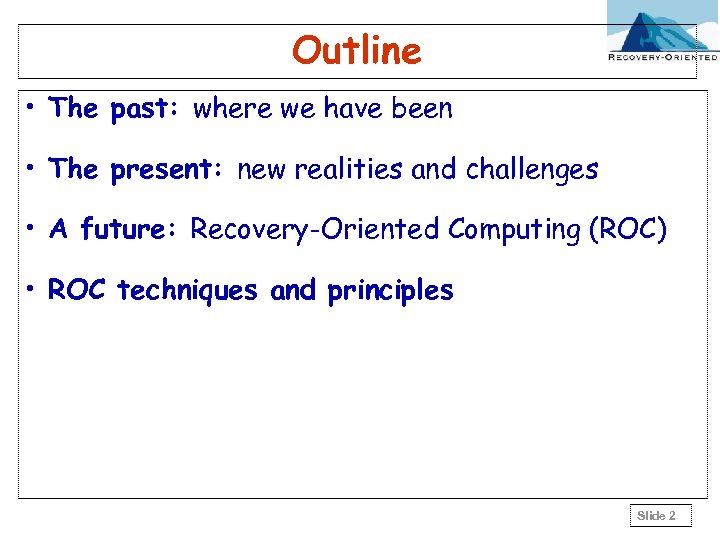 Outline • The past: where we have been • The present: new realities and