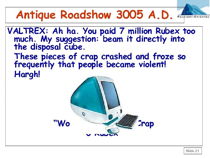 Antique Roadshow 3005 A. D. VALTREX: Ah ha. You paid 7 million Rubex too