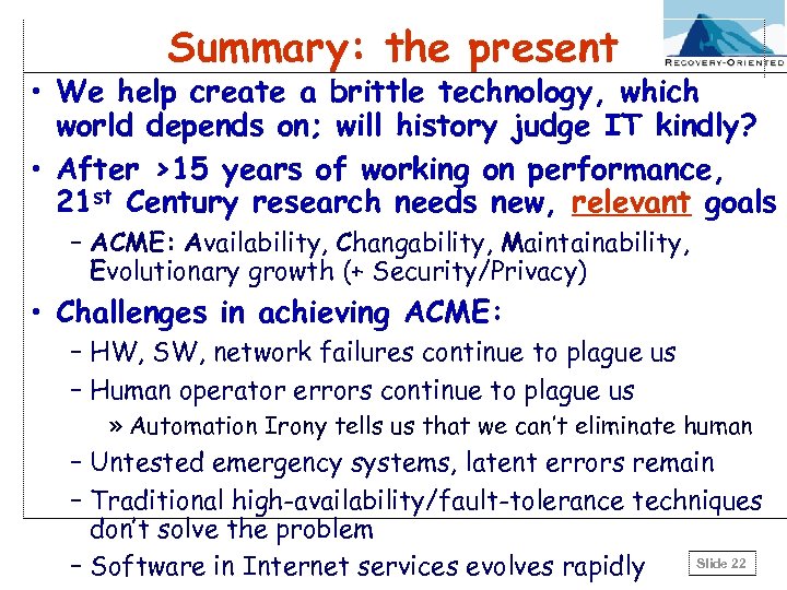 Summary: the present • We help create a brittle technology, which world depends on;