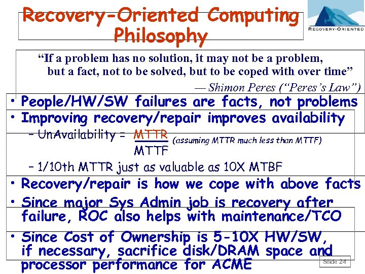 Recovery-Oriented Computing Philosophy “If a problem has no solution, it may not be a