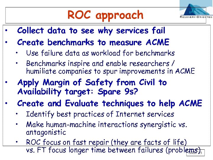 ROC approach • • Collect data to see why services fail Create benchmarks to