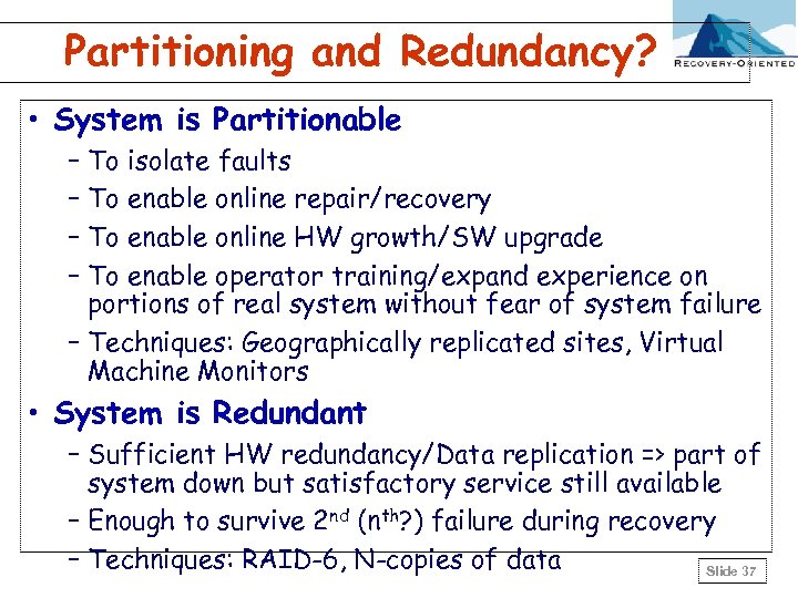 Partitioning and Redundancy? • System is Partitionable – To isolate faults – To enable