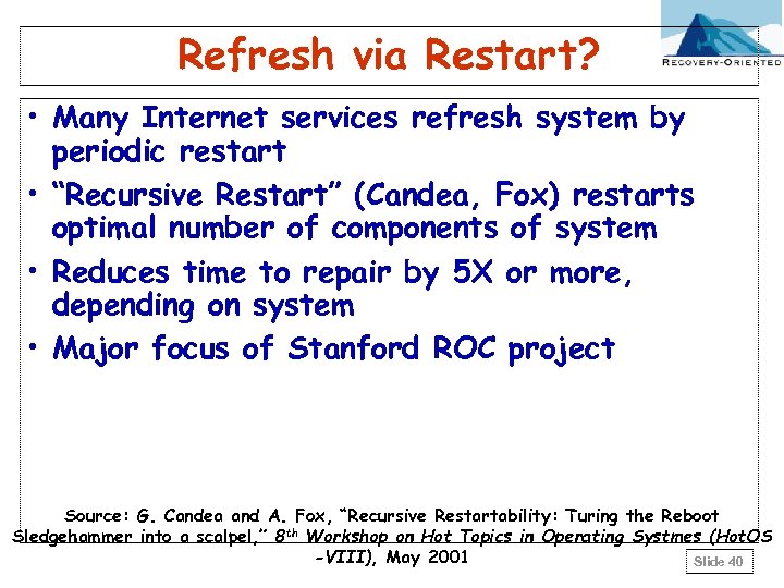 Refresh via Restart? • Many Internet services refresh system by periodic restart • “Recursive