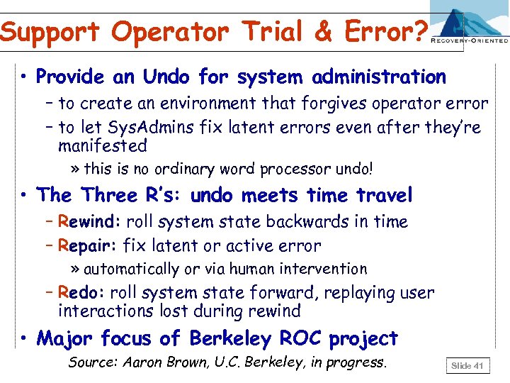 Support Operator Trial & Error? • Provide an Undo for system administration – to