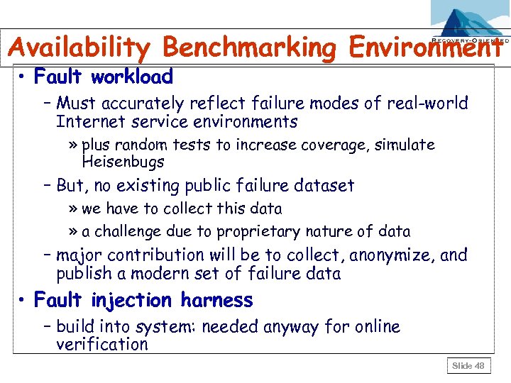 Availability Benchmarking Environment • Fault workload – Must accurately reflect failure modes of real-world