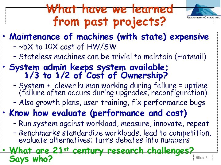 What have we learned from past projects? • Maintenance of machines (with state) expensive