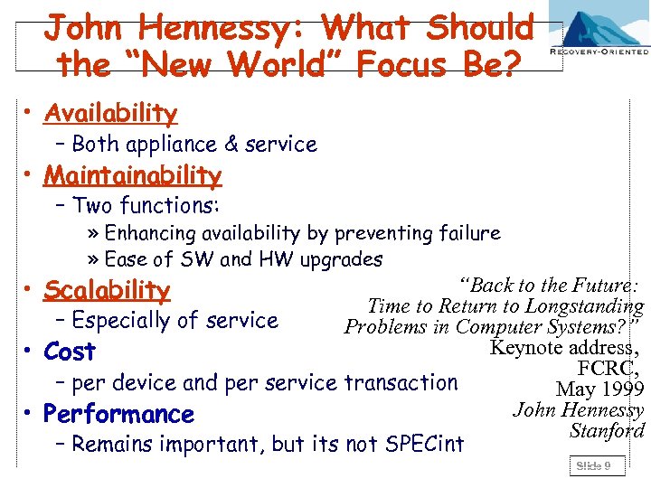 John Hennessy: What Should the “New World” Focus Be? • Availability – Both appliance