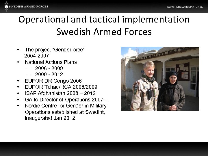 Operational and tactical implementation Swedish Armed Forces • • The project ”Genderforce” 2004 -2007