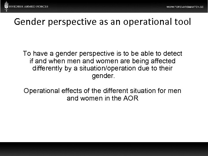 Gender perspective as an operational tool To have a gender perspective is to be