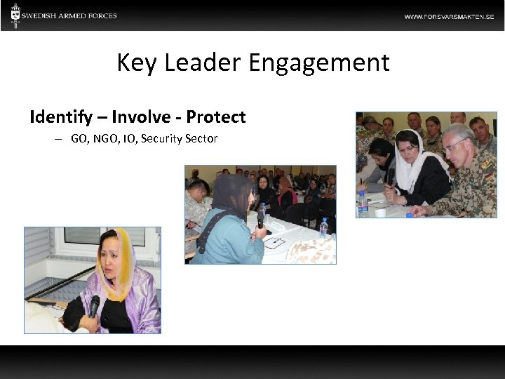 Key Leader Engagement Identify – Involve - Protect – GO, NGO, IO, Security Sector