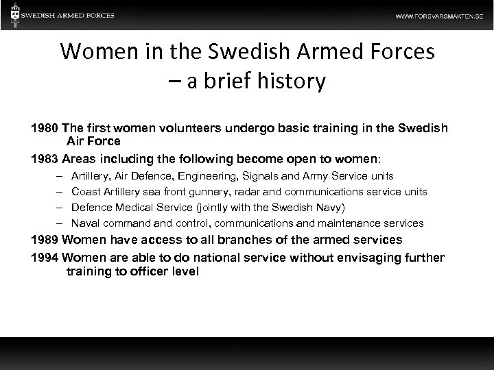 Women in the Swedish Armed Forces – a brief history 1980 The first women