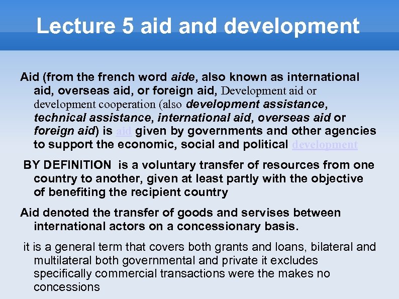 Lecture 5 aid and development Aid (from the french word aide, also known as