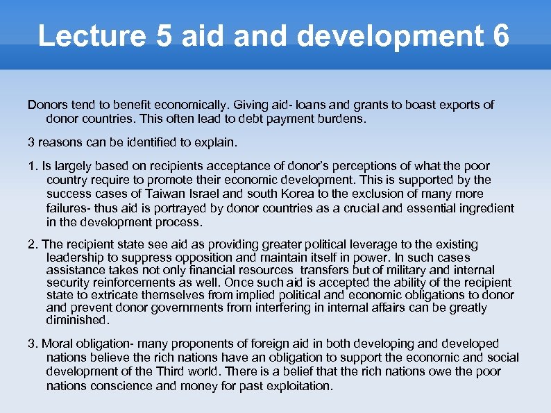 Lecture 5 aid and development 6 Donors tend to benefit economically. Giving aid- loans