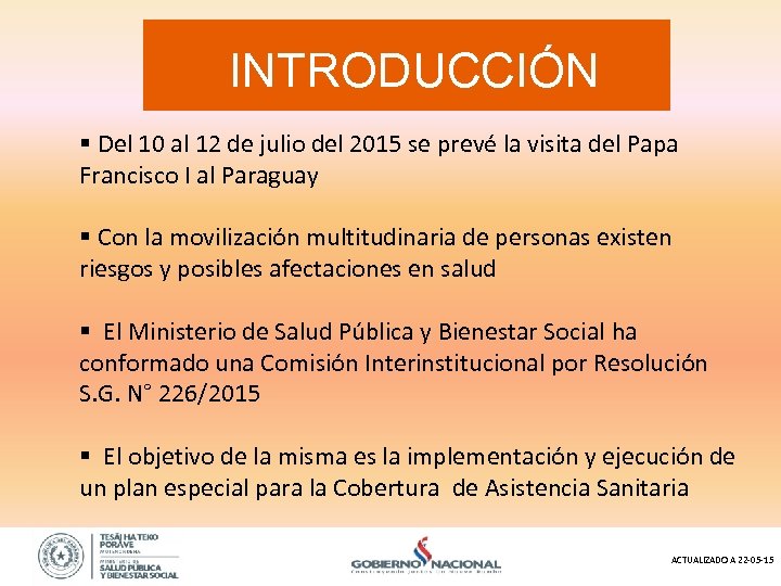 INTRODUCCIÓN § Del 10 al 12 de julio del 2015 se prevé la visita